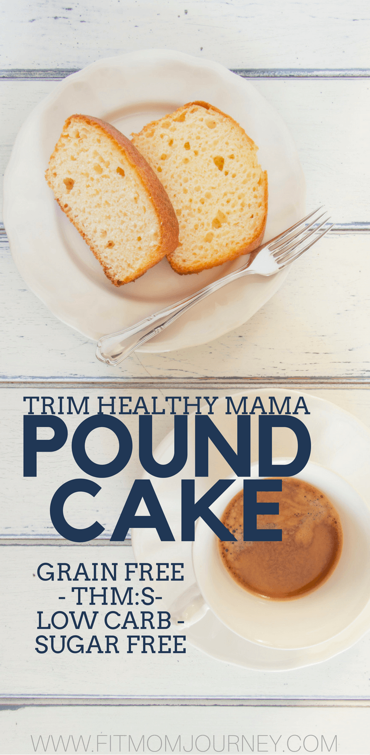 Trim Healthy Mama Pound Cake (THMS)