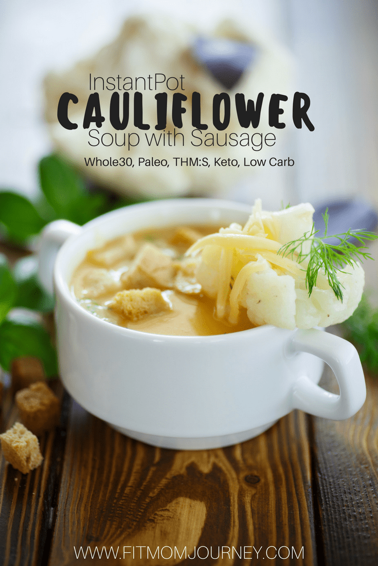 InstantPot Whole30 Cauliflower Soup with Sausage (Whole30, Paleo, THMS