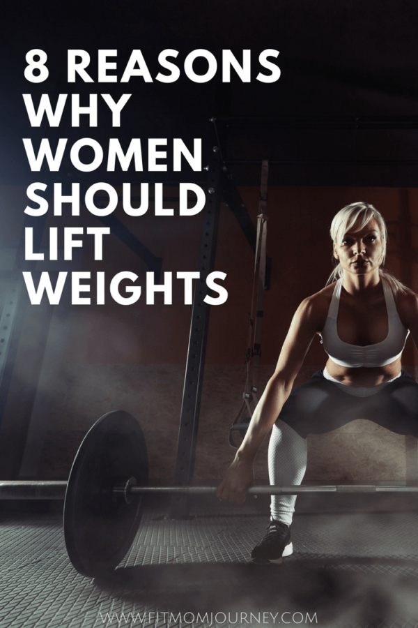 9 Reasons Why Women Should Lift Weights - Fit Mom Journey