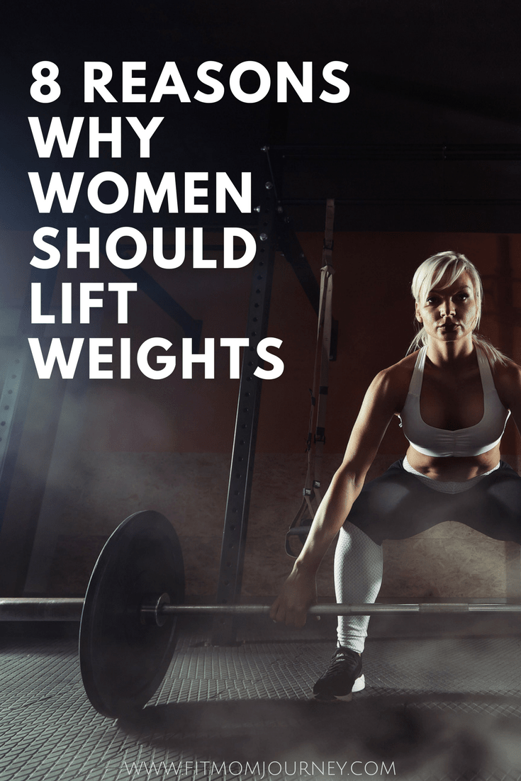 9 Reasons Why Women Should Lift Weights Fit Mom Journey