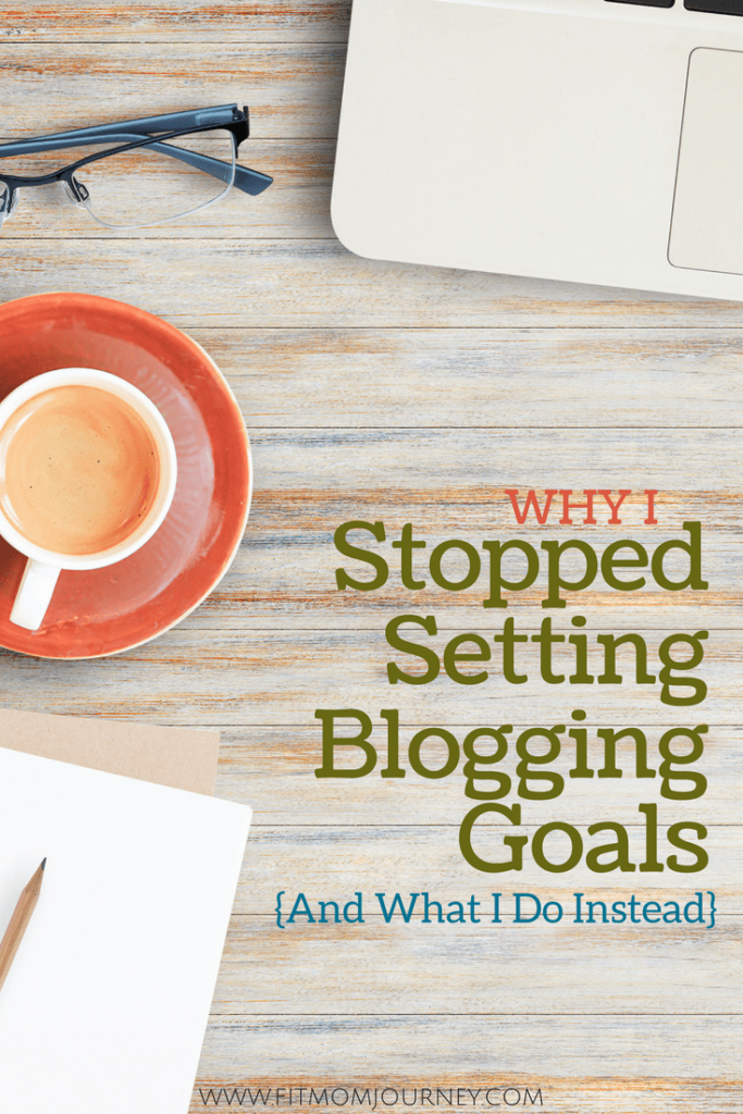 Why I Stopped Setting Blogging Goals {And what I do instead} - About a year ago I stopped setting goals completely. They were wearing me down....