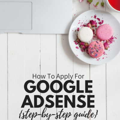 How To Apply for Adsense {Step-by-Step Guide}
