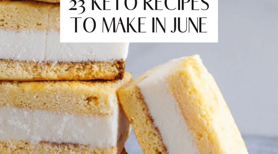Fresh Keto Recipes To Make in June, featuring bright colors, seasonal produce, and plenty of grilling recipes. These recipes make a complete backyard BBQ and of course plenty of sweet treats.
